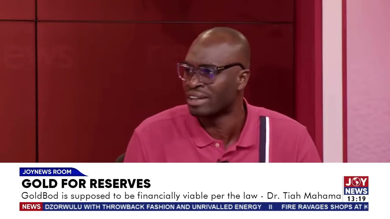 Gold For Reserves:  Goldbod is supposed to be financially viable per the law - Dr. Tiah Mahama