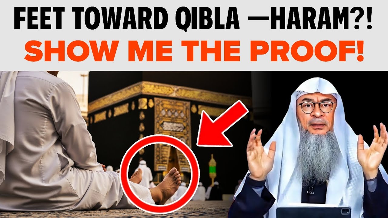 Feet Toward Qibla—Haram?! SHOW ME THE PROOF! || Sheikh Assim Al Hakeem 