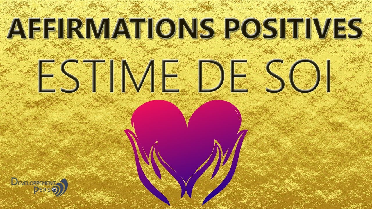 Affirmations positives pour l'estime de soi. Développement personnel et  pensée positive