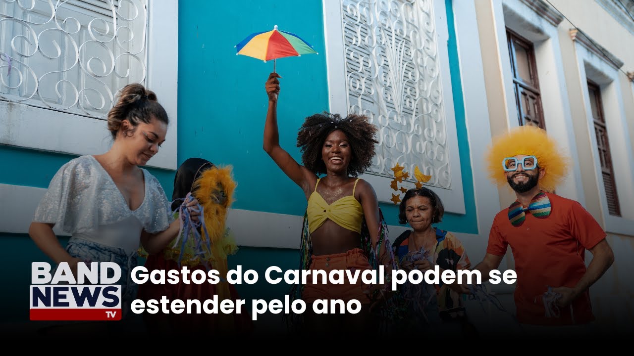 Gastos do Carnaval podem se estender pelo ano | BandNews TV