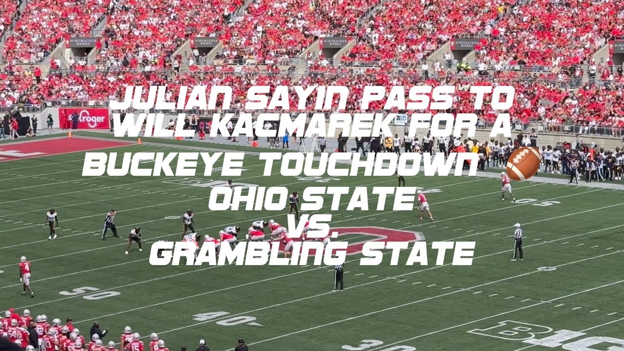 Julian Sayin to Will Kacmarek for a Buckeye Touchdown. Ohio State Vs. Grambling State