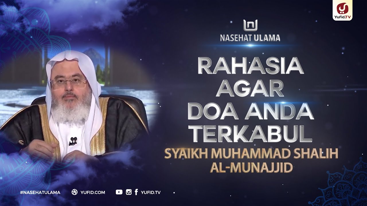 Rahasia Agar Doa Anda Terkabul di Dalam al-Quran - Syaikh Muhammad Shalih al-Munajjid #NasehatUlama