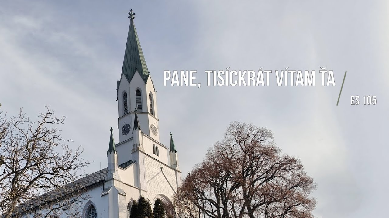 ES 105 - Pane, tisíckrát vítam Ťa
