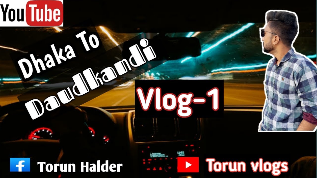 Dhaka To Daudkandi / vlog-1/ Torun Halder
