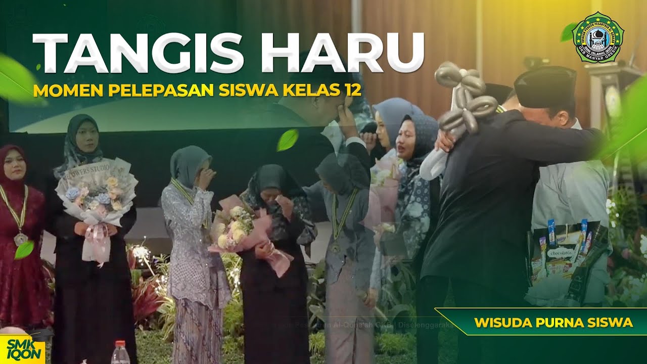 TANGIS HARU PELEPASAN SISWA KELAS 12 SMK ISLAMIC QON