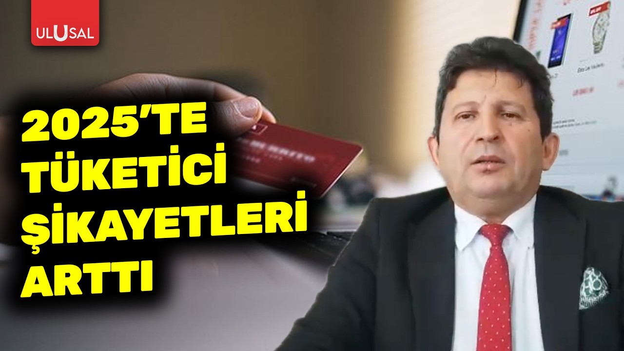 2025'te tüketici şikayetleri arttı | Av. İbrahim Güllü değerlendirdi