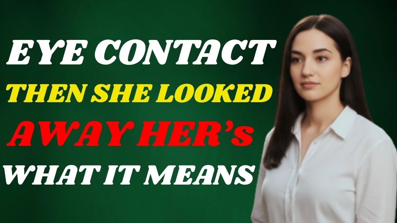 Why She Looks Away When You Make Eye Contact | Female Psychology