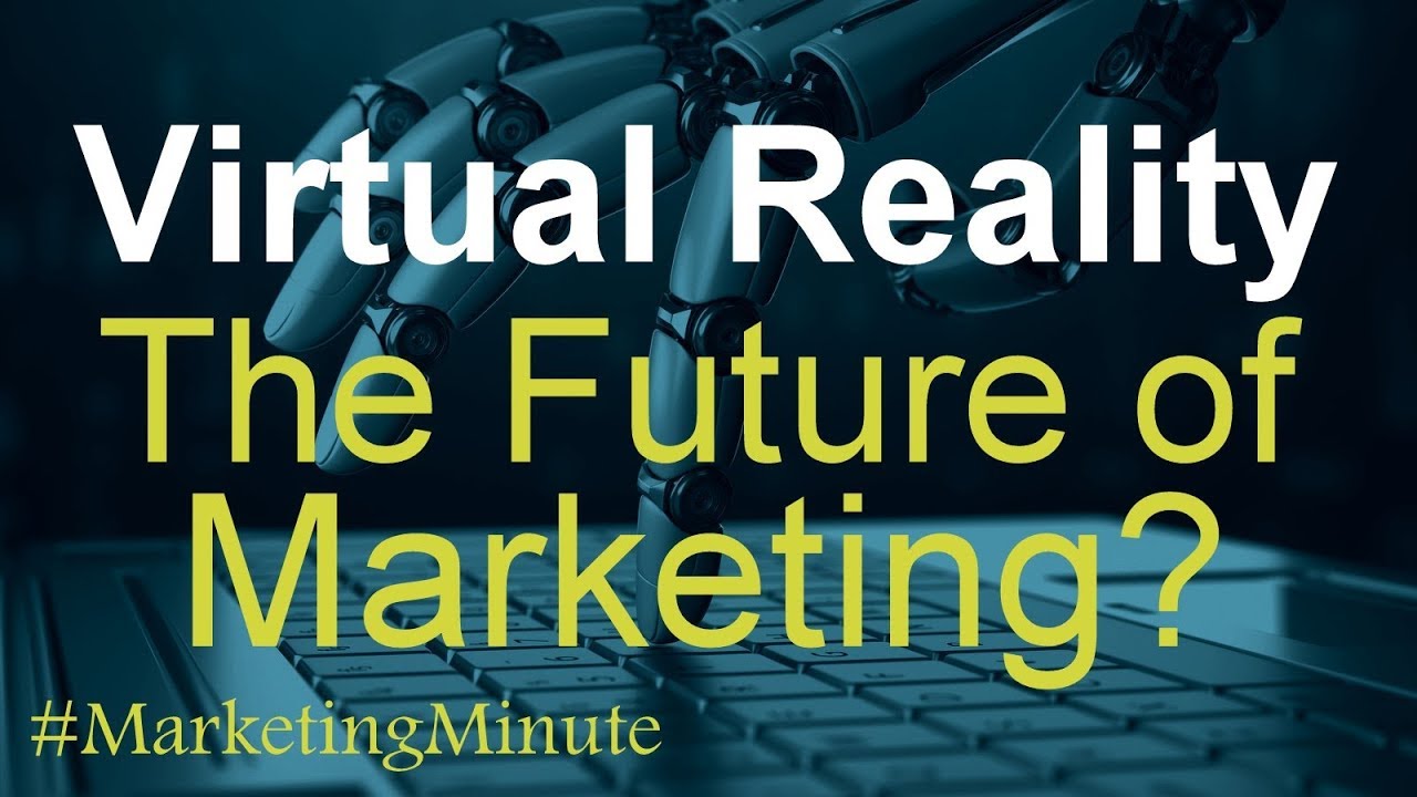 Marketing Minute 088 &ldquo;Virtual Reality Is Changing Marketing&rdquo; (Marketing Technology / Strategy)