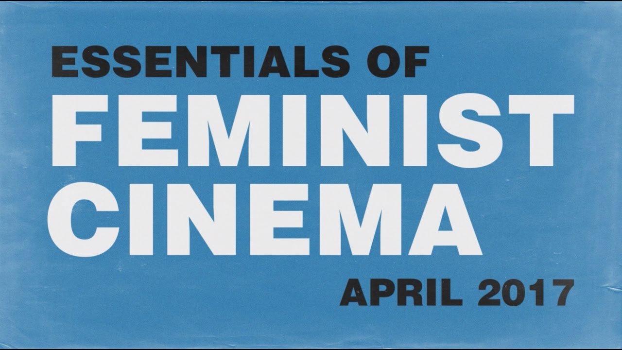 Essentials of Feminist Cinema