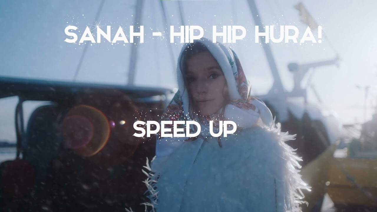 Sanah - Hip hip hura! Speed Up