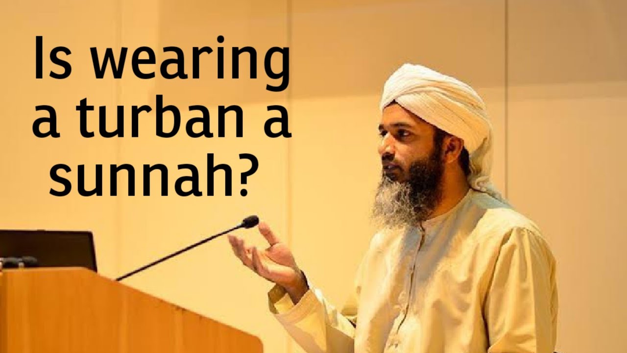 Is wearing turban a sunnah? /Shaykh Hasan Ali