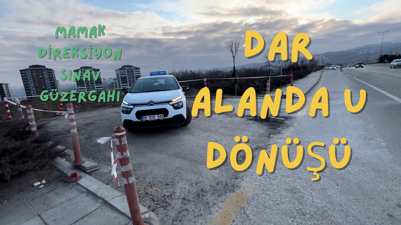 DAR ALANDA U DÖNÜŞÜ - DİREKSİYON SINAVI ÇALIŞMASI