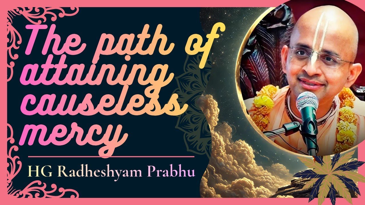 The Path of Attaining Causeless Mercy by HG Radheshyam Prabhu
