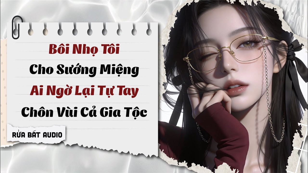 Full audio | DÁM BÔI NHỌ TÔI, AI NGỜ TỰ TAY CHÔN VÙI CẢ GIA TỘC | Rửa Bát Audio #truyenaudio #audio