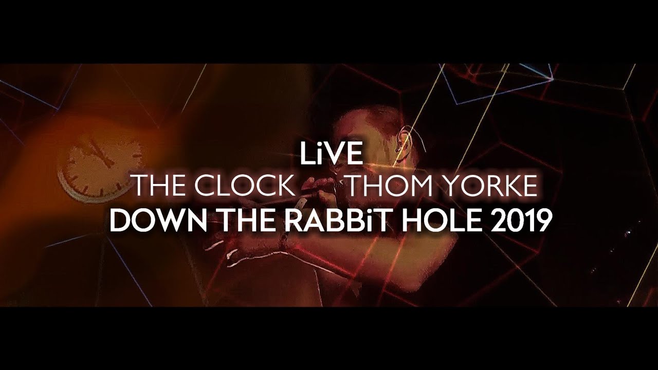 Thom Yorke - The Clock (Live at Down The Rabbit Hole 2019)