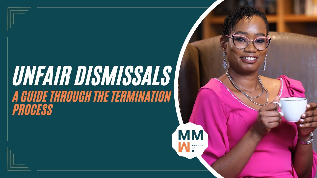 Unfair Dismissals: A Guide Through Terminations  - A Kenyan Lawyer's Perspective (MMW Advocates LLP)