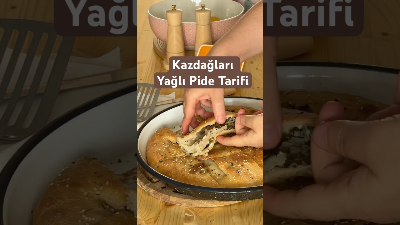 Kazdağlarından Bir Yağlı Pide Tarifi 