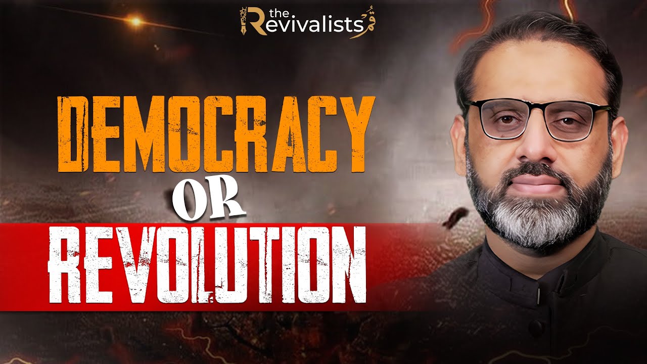 Democracy or Revolution: Exploring Pakistan&rsquo;s Way Out | Qaiser Ahmad Raja | The Revivalists