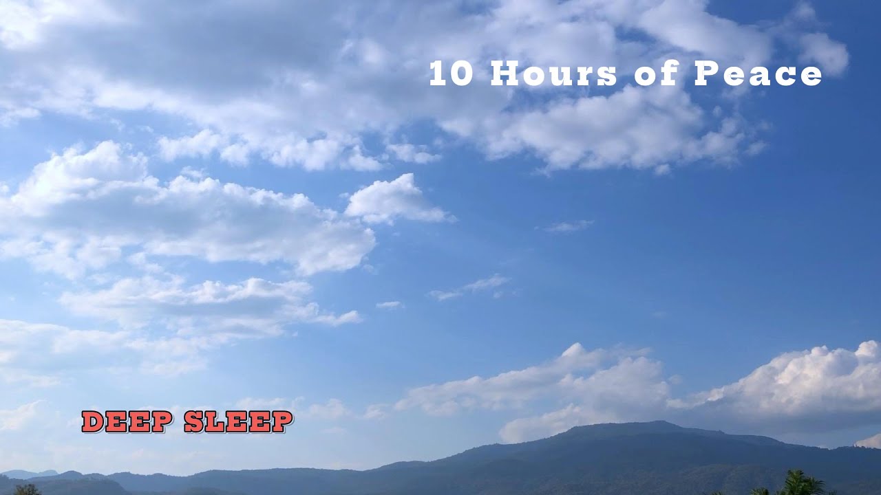 10 Hours Deep Sleep Music: Peaceful Mountains & Infinite Blue Sky (4K)