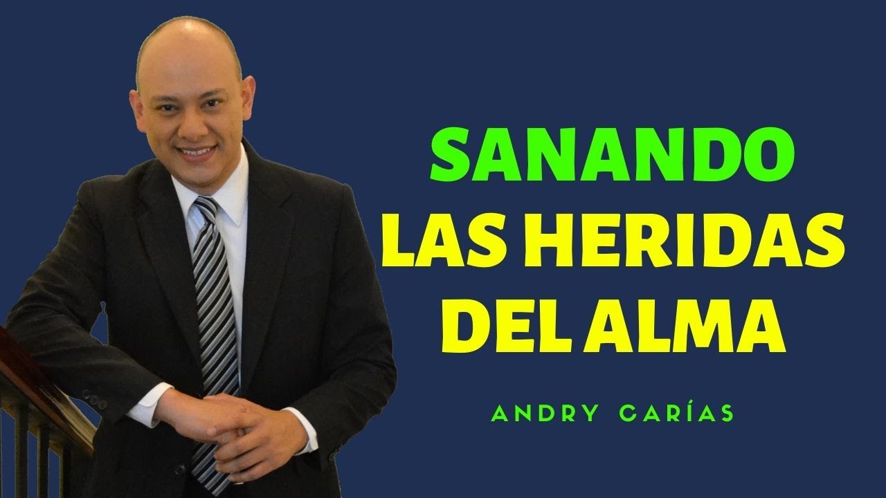 Sanando las heridas del alma - Andry Carías