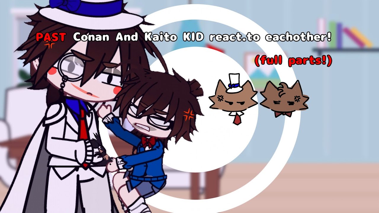 [PAST] Conan&Kaito KID reacts to eachother! || ( discountinued ) || Detective Conan Reaction.