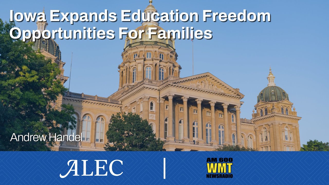 Iowa Expands Education Freedom Opportunities For Families: Andrew Handel on The Doug Wagner Show