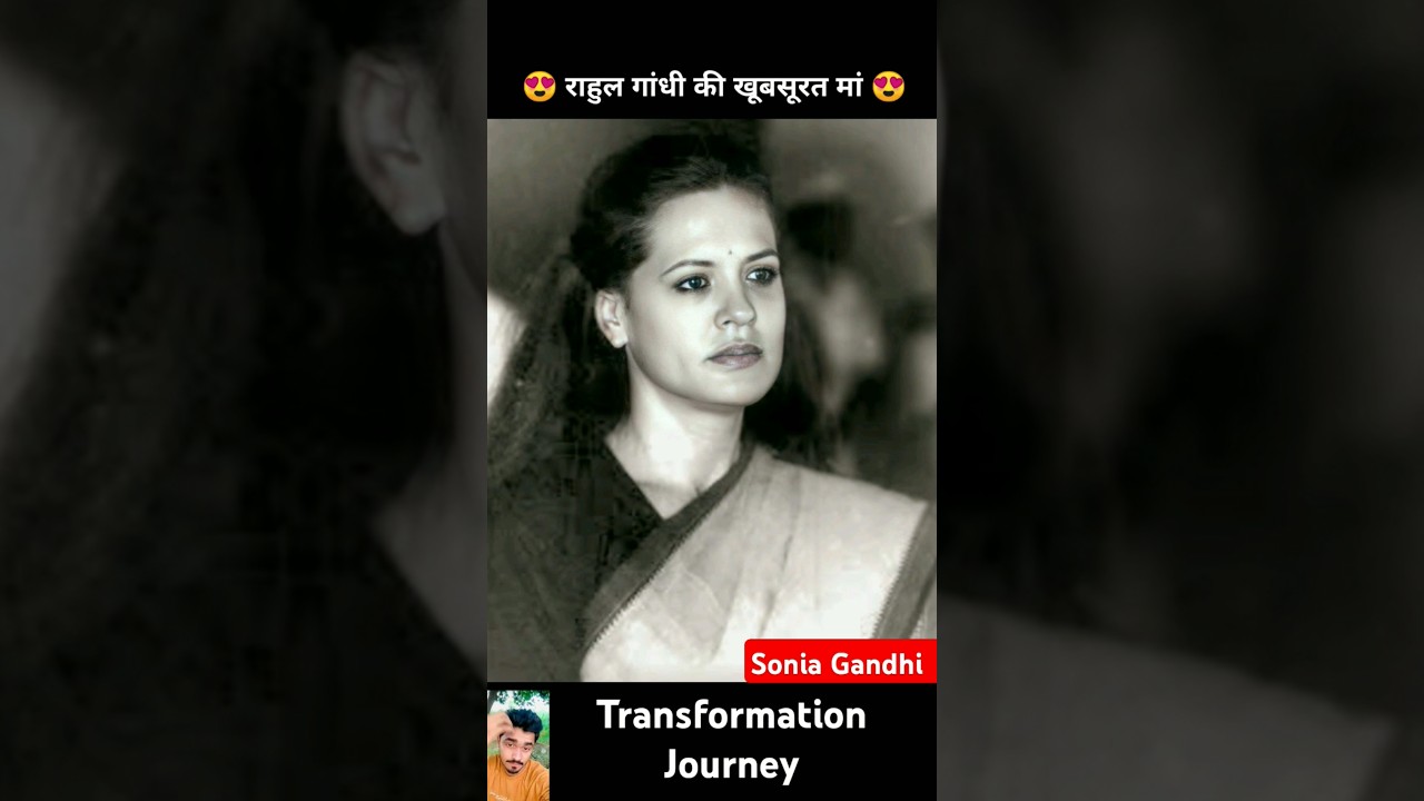 Soniya Gandhi 💯✅ age transformation journey//#soniagandhi #rahulgandhi #congress #bjp #viral