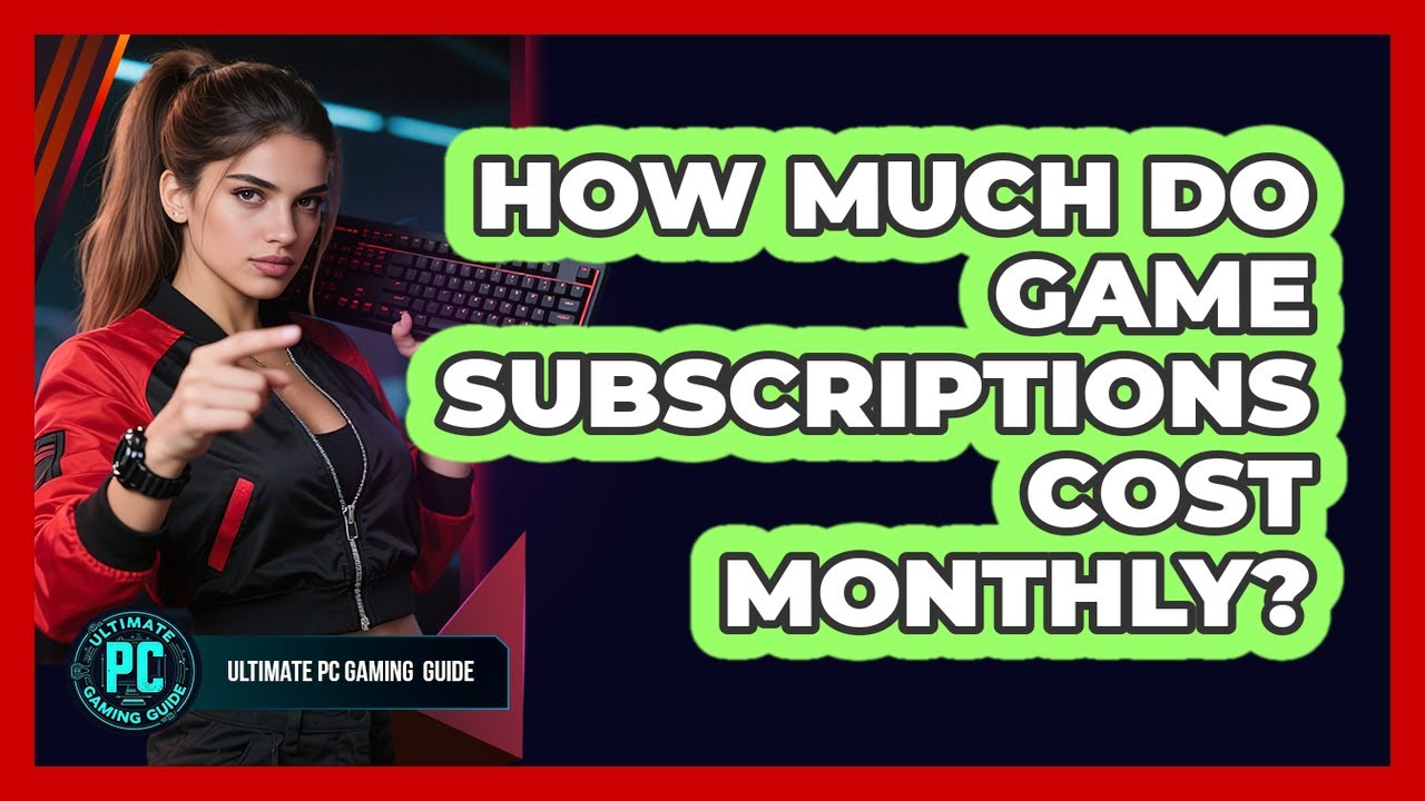 How Much Do Game Subscriptions Cost Monthly?