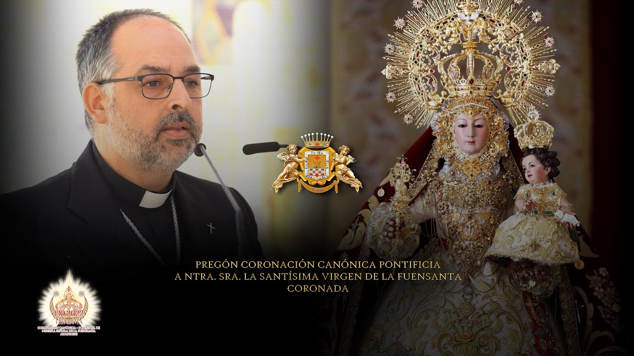 PREGÓN DE CORONACIÓN CANÓNICA PONTIFICIA DE NTRA. SRA. LA VIRGEN DE LA FUENSANTA CORONADA | 4K