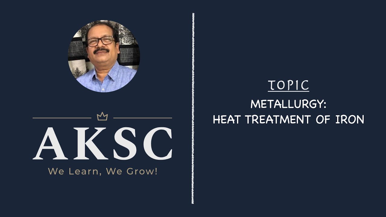33. Metallurgy - Heat Treatment of Iron | AKSC | Chemistry | 11th & 12th | NEET, JEE
