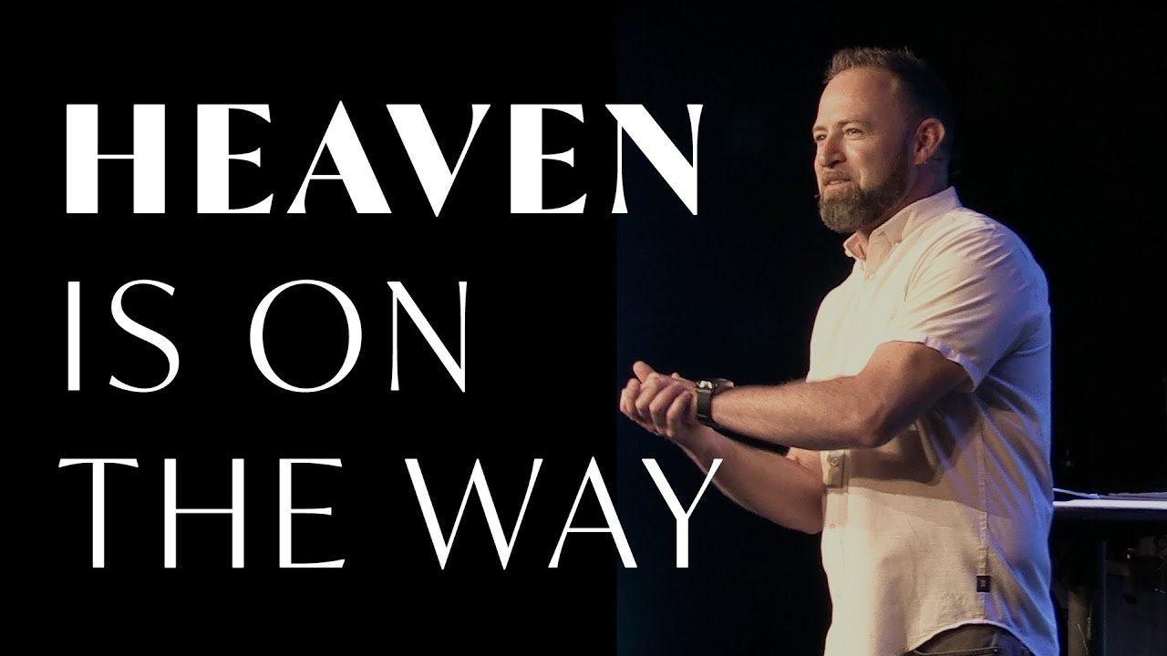 Heaven Is On The Way – Pastor Ethan Welch
