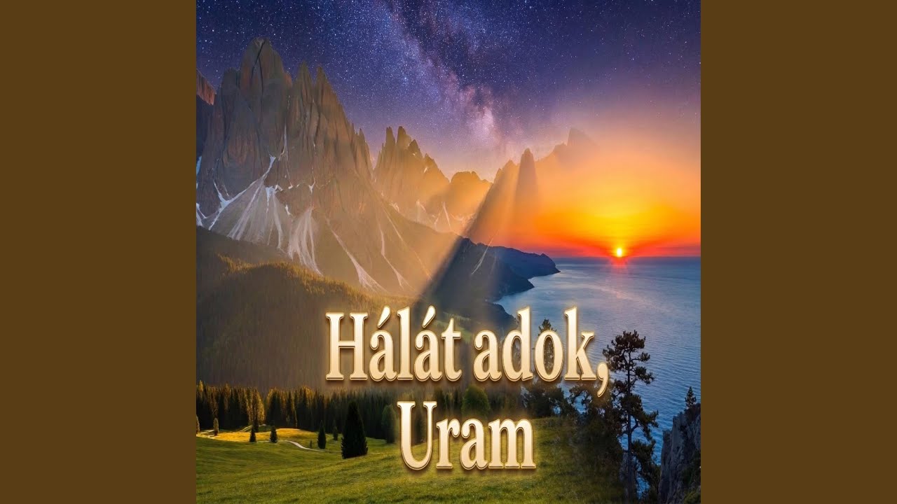 Hálát adok, Uram