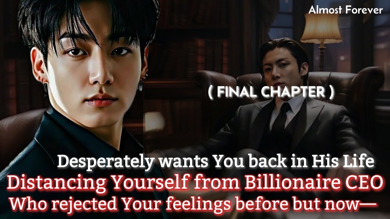 Billionaire CEO Rejected Your feelings before Now Desperately wants you back (Final Chapter)
