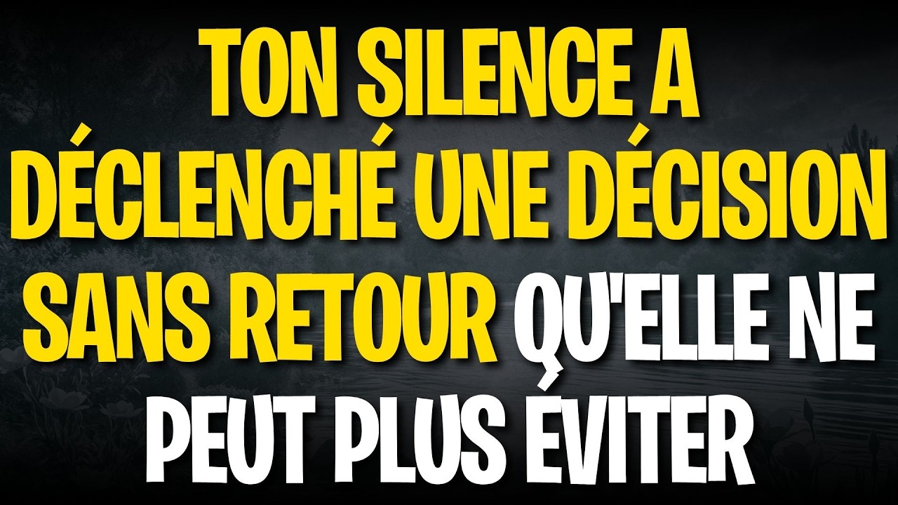 Ton silence a déclenché une décision sans retour qu'elle ne peut plus éviter