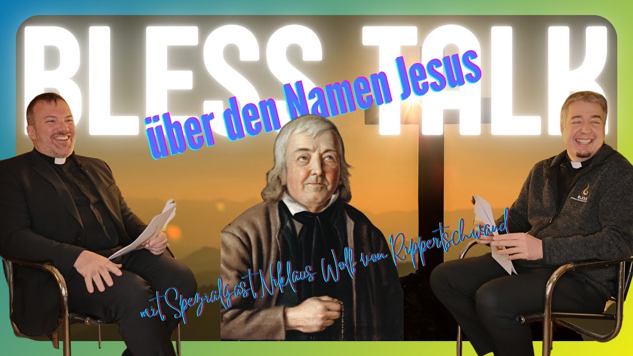 BLESS Talk: Über den Namen Jesus mit Spezialgast Niklaus Wolf von Rippertschwand.
