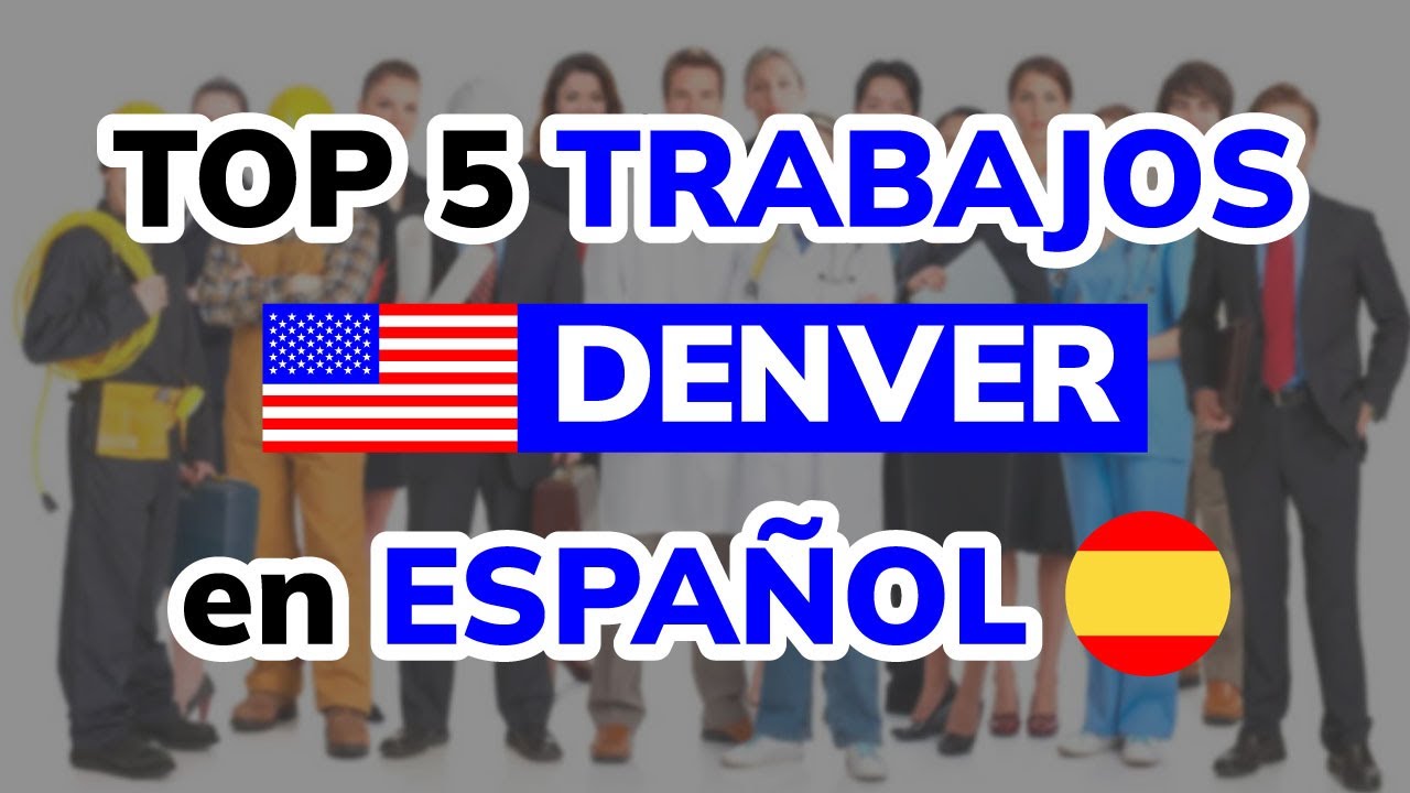 🥇 5 Mejores Trabajos en DENVER en Español