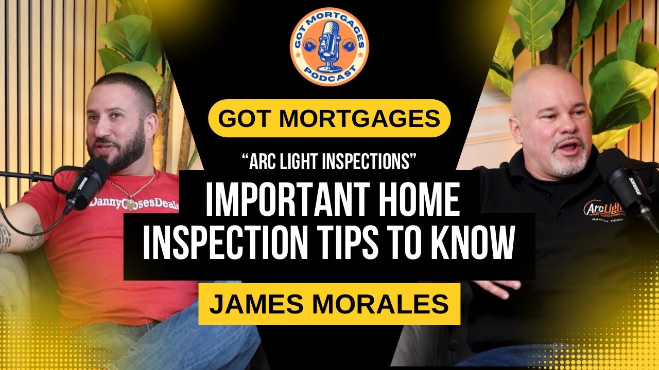 Got Mortgages Podcast with James Morales of Arc Light Inspections