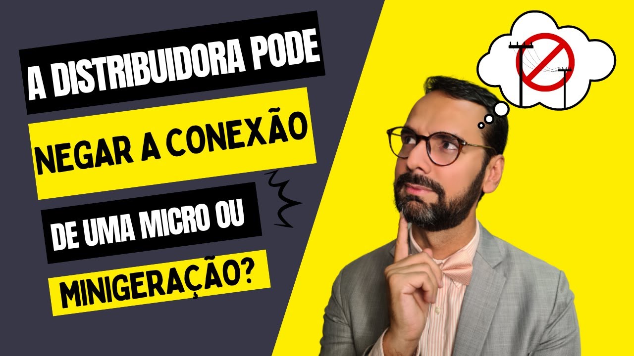 ❓[AULA] A DISTRIBUIDORA PODE NEGAR A CONEXÃO DE UMA MICRO OU MINIGERAÇÃO?