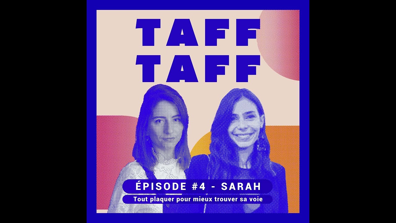 TAFF TAFF - #4 Sarah - Tout plaquer pour mieux trouver sa voie