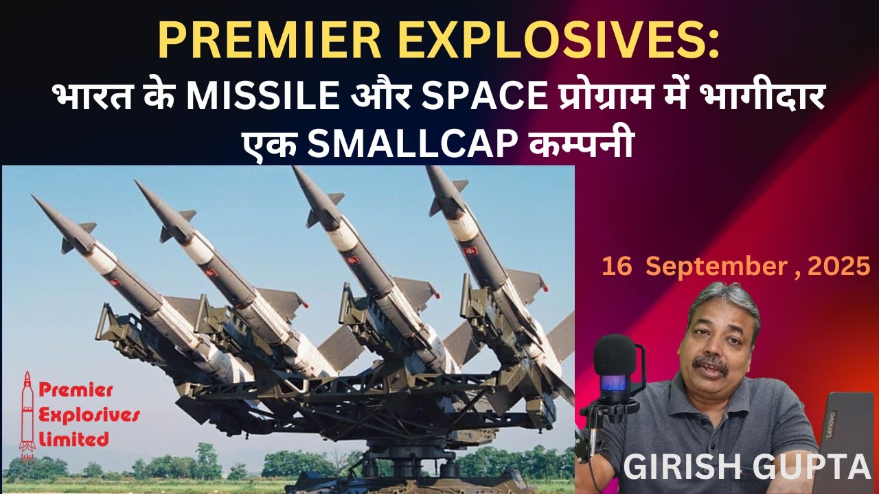 Premier Explosives: Small Cap Powers India's Missile & Space Missions | Girish Gupta | 16 Sep. 2025