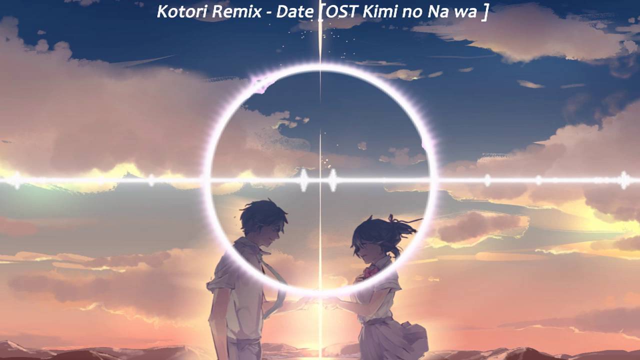 ▶[Future Bass]★ Date (OST Kimi no Na wa - Soundtrack) Kotori Electro Remix