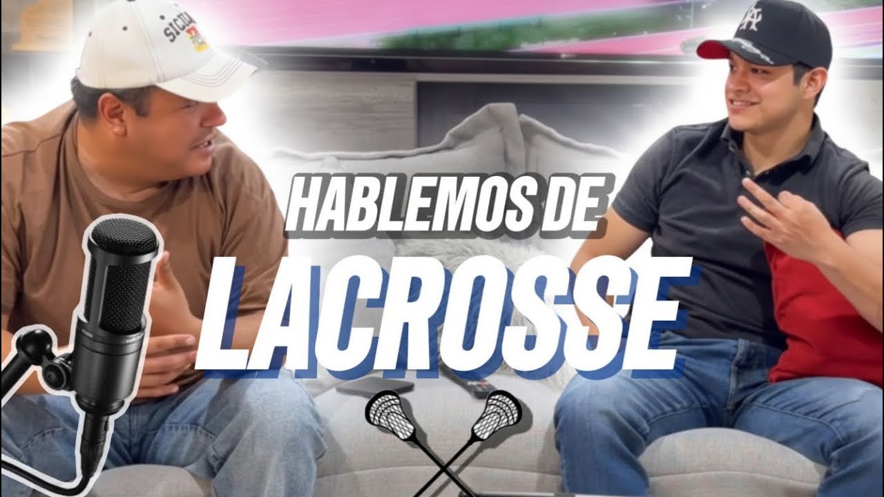 Episodio 1 Lacrosse ¿Quiénes son los 4 grandes del lacrosse?