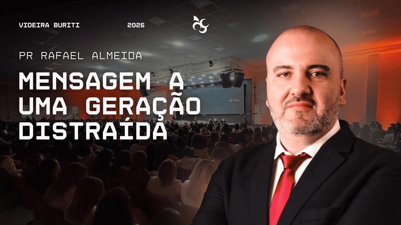 Mensagem a uma geração distraída | Videira Buriti 25/01/2026 | Pr Rafael Almeida