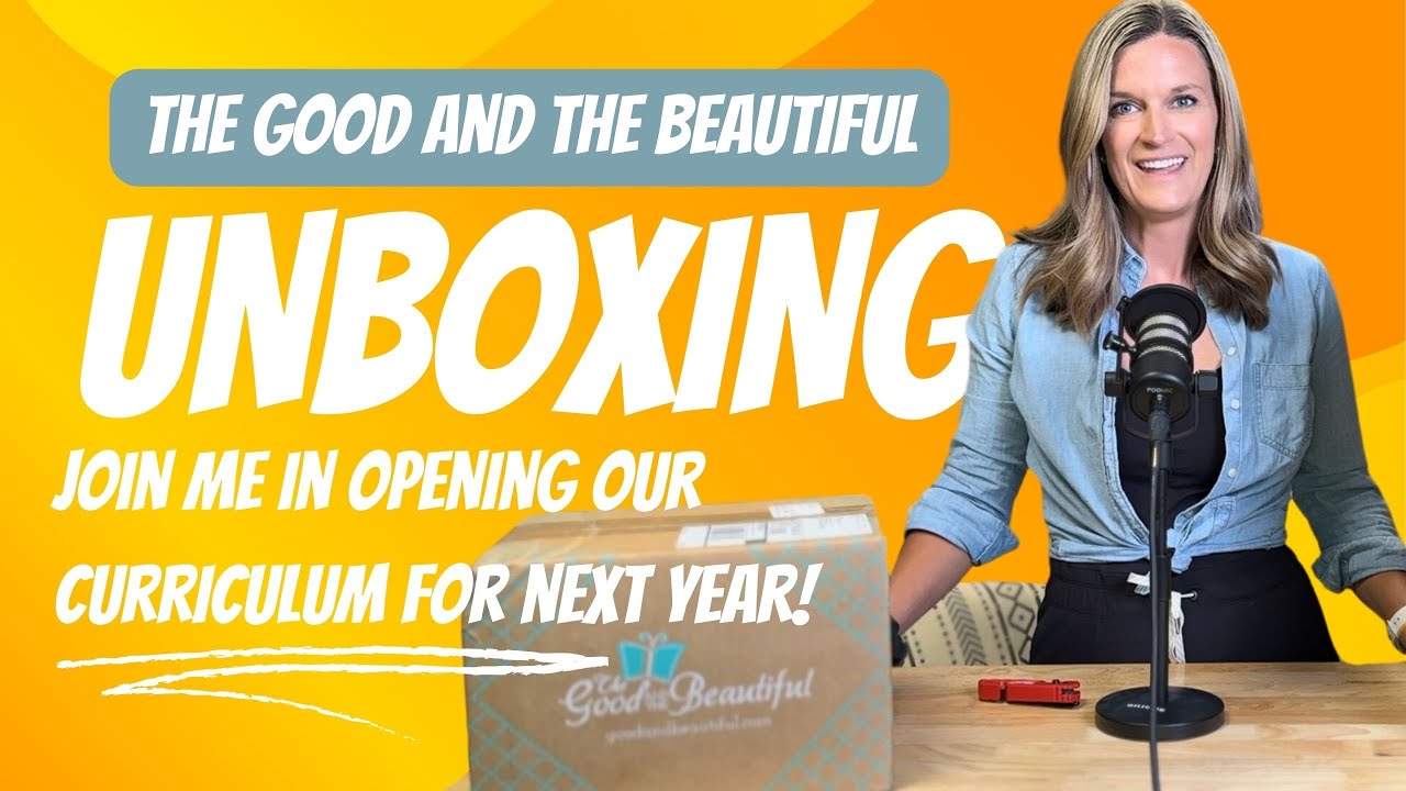 The Good and the Beautiful UNBOXING - Open next year's curriculum with me!