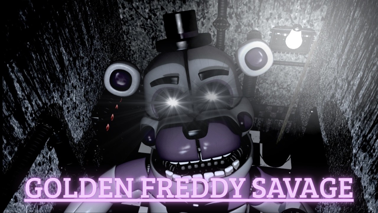 GOLDEN FREDDY + SAVAGE - SISTER LOCATION REDUX