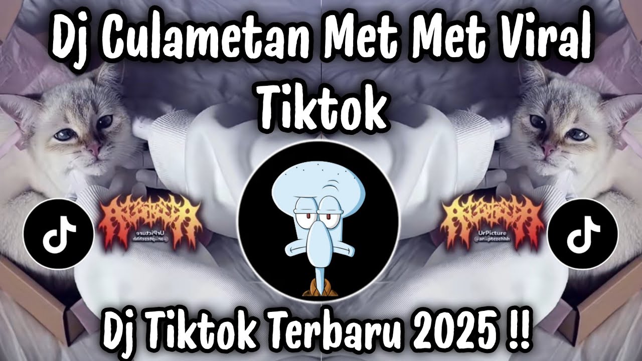 DJ CULAMETAN MET MET - DJ TIKTOK TERBARU 2025 !!