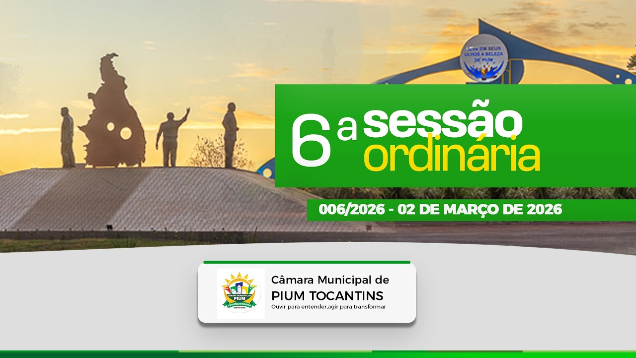 06ª Sessão Ordinária - 02/03/2026 - Câmara de Pium - TO