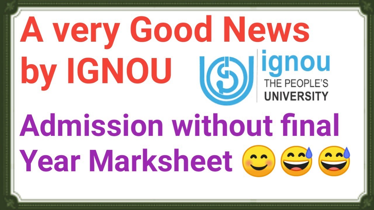 Good News| IGNOU ADMISSION July 2020 session without final year marksheet