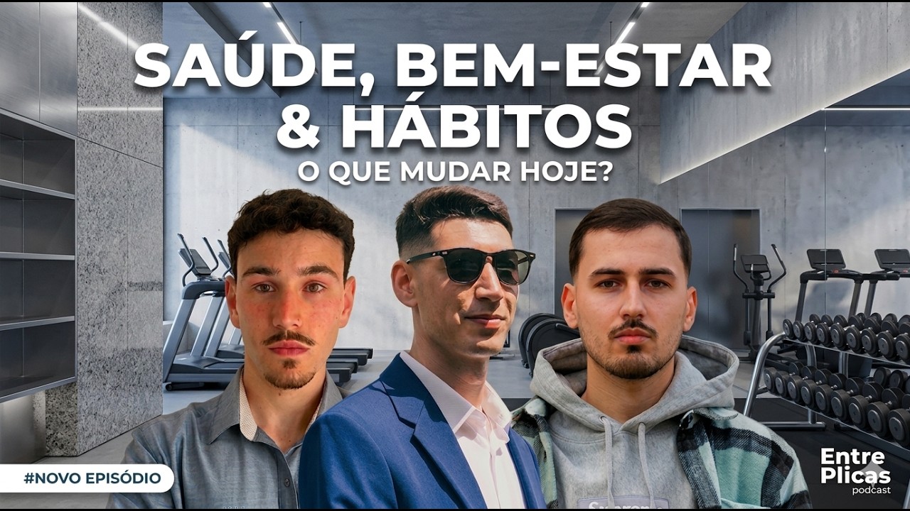 Bem-Estar e Hábitos | EntrePlicas #6