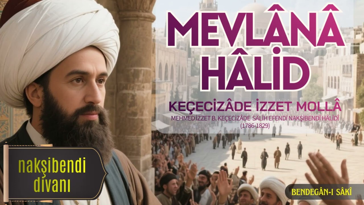 Mevlânâ Hâlid | Keçecizade İzzet Molla
